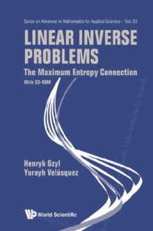 Linear Inverse Problems: The Maximum Entropy Connection (With Cd-rom)