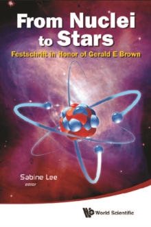 From Nuclei To Stars: Festschrift In Honor Of Gerald E Brown