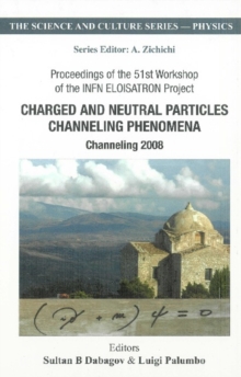 Charged And Neutral Particles Channeling Phenomena: Channeling 2008 - Proceedings Of The 51st Workshop Of The Infn Eloisatron Project