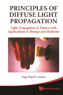 Principles Of Diffuse Light Propagation: Light Propagation In Tissues With Applications In Biology And Medicine