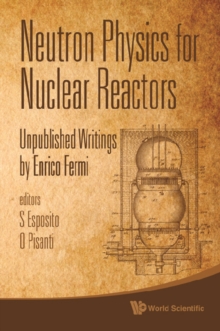 Neutron Physics For Nuclear Reactors: Unpublished Writings By Enrico Fermi