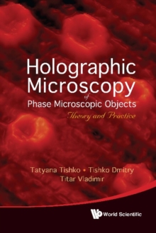 Holographic Microscopy Of Phase Microscopic Objects: Theory And Practice