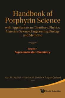 Handbook Of Porphyrin Science: With Applications To Chemistry, Physics, Materials Science, Engineering, Biology And Medicine (Volumes 1-5)