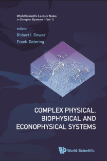 Complex Physical, Biophysical And Econophysical Systems - Proceedings Of The 22nd Canberra International Physics Summer School