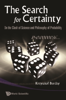 Search For Certainty, The: On The Clash Of Science And Philosophy Of Probability