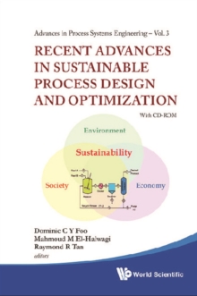 Recent Advances In Sustainable Process Design And Optimization (With Cd-rom)