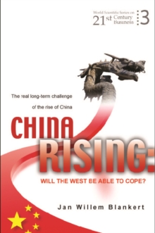 China Rising: Will The West Be Able To Cope? The Real Long-term Challenge Of The Rise Of China -- And Asia In General