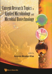 Current Research Topics In Applied Microbiology And Microbial Biotechnology - Proceedings Of The Ii International Conference On Environmental, Industrial And Applied Microbiology (Biomicro World 2007)