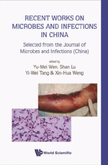 Recent Works On Microbes And Infections In China: Selected From The Journal Of Microbes And Infections (China)