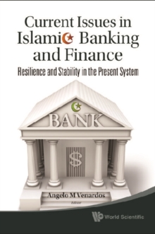 Current Issues In Islamic Banking And Finance: Resilience And Stability In The Present System