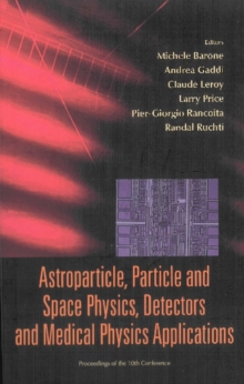 Astroparticle, Particle And Space Physics, Detectors And Medical Physics Applications - Proceedings Of The 10th Conference