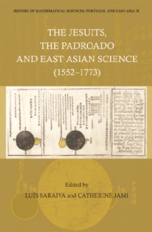 History Of Mathematical Sciences: Portugal And East Asia Iii - The Jesuits, The Padroado And East Asian Science (1552-1773)