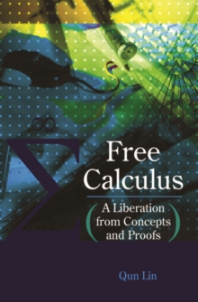 Free Calculus: A Liberation From Concepts And Proofs