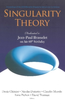 Singularity Theory: Dedicated To Jean-paul Brasselet On His 60th Birthday - Proceedings Of The 2005 Marseille Singularity School And Conference