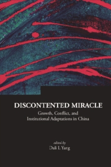 Discontented Miracle: Growth, Conflict, And Institutional Adaptations In China