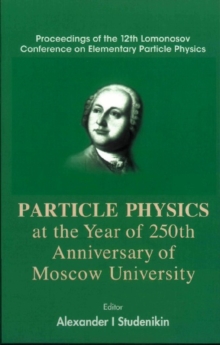 Particles Physics At The Year Of 250th Anniversary Of Moscow University - Proceedings Of The 12th Lomonosov Conference On Elementary Particle Physics