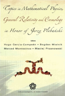 Topics In Mathematical Physics General Relativity And Cosmology In Honor Of Jerzy Plebanski - Proceedings Of 2002 International Conference