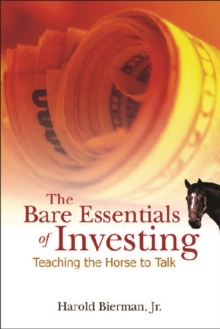 Bare Essentials Of Investing, The: Teaching The Horse To Talk