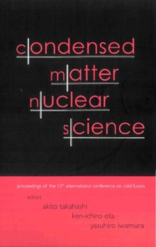 Condensed Matter Nuclear Science - Proceedings Of The 12th International Conference On Cold Fusion