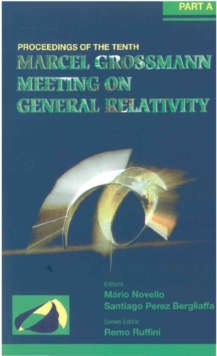 Tenth Marcel Grossmann Meeting, The: On Recent Developments In Theoretical & Experimental General Relativity, Gravitation, & Relativistic Field Theories (In 3 Vols) - Procs Of The Mgio Meeting Held At