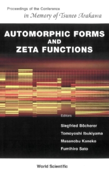 Automorphic Forms And Zeta Functions - Proceedings Of The Conference In Memory Of Tsuneo Arakawa