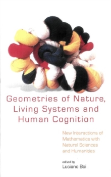 Geometries Of Nature, Living Systems And Human Cognition: New Interactions Of Mathematics With Natural Sciences And Humanities