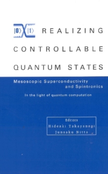 Realizing Controllable Quantum States - Proceedings Of The International Symposium On Mesoscopic Superconductivity And Spintronics - In The Light Of Quantum Computation