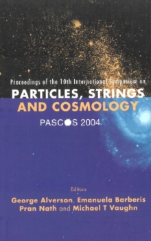 Pascos 2004: Part I: Particles, Strings And Cosmology; Part Ii: Themes In Unification -- The Pran Nath Festschrift - Proceedings Of The Tenth International Symposium