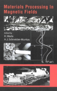 Materials Processing In Magnetic Fields - Proceedings Of The International Workshop On Materials Analysis And Processing In Magnetic Fields