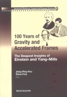 100 Years Of Gravity And Accelerated Frames: The Deepest Insights Of Einstein And Yang-mills