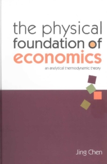 Physical Foundation Of Economics, The: An Analytical Thermodynamic Theory