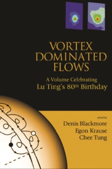 Vortex Dominated Flows: A Volume Celebrating Lu Ting's 80th Birthday