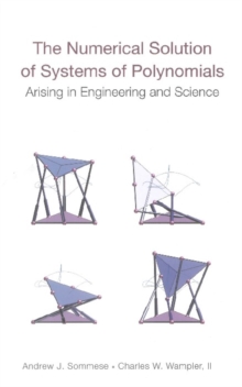 Numerical Solution Of Systems Of Polynomials Arising In Engineering And Science, The