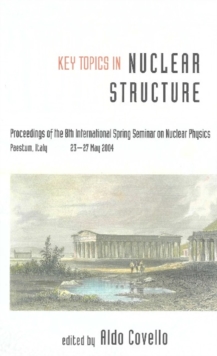 Key Topics In Nuclear Structure - Proceedings Of The 8th International Spring Seminar On Nuclear Physics