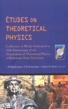 Etudes On Theoretical Physics: Collection Of Works Dedicated To 65th Anniversary Of The Department Of Theoretical Physics Of Belarusian State University