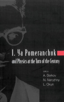 I. Ya Pomeranchuk And Physics At The Turn Of The Century, Proceedings Of The International Conference