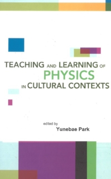 Teaching And Learning Of Physics In Cultural Contexts, Proceedings Of The International Conference On Physics Education In Cultural Contexts (Icpec 2001)