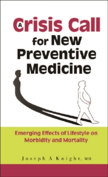 Crisis Call For New Preventive Medicine, A: Emerging Effects Of Lifestyle On Morbidity And Mortality