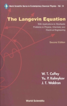 Langevin Equation, The: With Applications To Stochastic Problems In Physics, Chemistry And Electrical Engineering (2nd Edition)