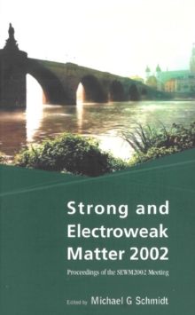 Strong And Electroweak Matter 2002 - Proceedings Of The Sewm2002 Meeting