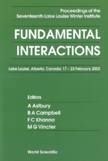 Fundamental Interactions - Proceedings Of The Seventeenth Lake Louise Winter Institute