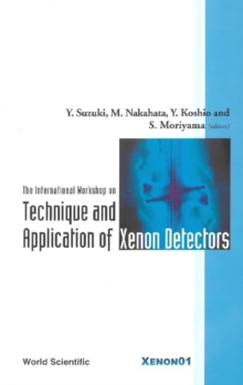 Technique And Application Of Xenon Detectors, Proceedings Of The International Workshop