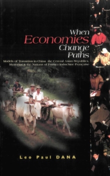 When Economies Change Paths: Models Of Transition In China, The Central Asian Republics, Myanmar And The Nations Of Former Indochine Francaise