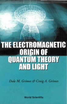 Electromagnetic Origin Of Quantum Theory And Light, The