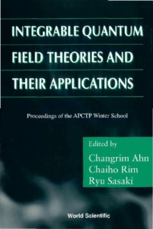 Integrable Quantum Field Theories And Their Applications - Procs Of The Apctp Winter School