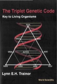 Triplet Genetic Code, The: Key To Living Organisms