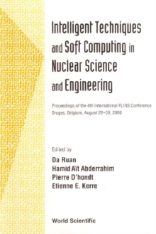 Intelligent Techniques And Soft Computing In Nuclear Science And Engineering - Proceedings Of The 4th International Flins Conference