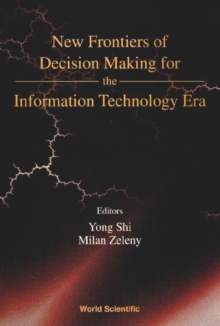 New Frontiers Of Decision Making For The Information Technology Era