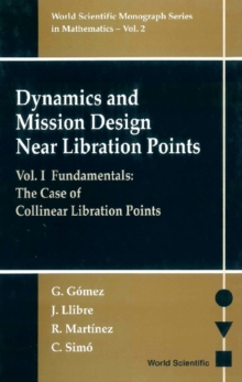 Dynamics And Mission Design Near Libration Points - Vol I: Fundamentals: The Case Of Collinear Libration Points