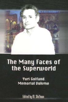 Many Faces Of The Superworld: Yuri Golfand Memorial Vol, The